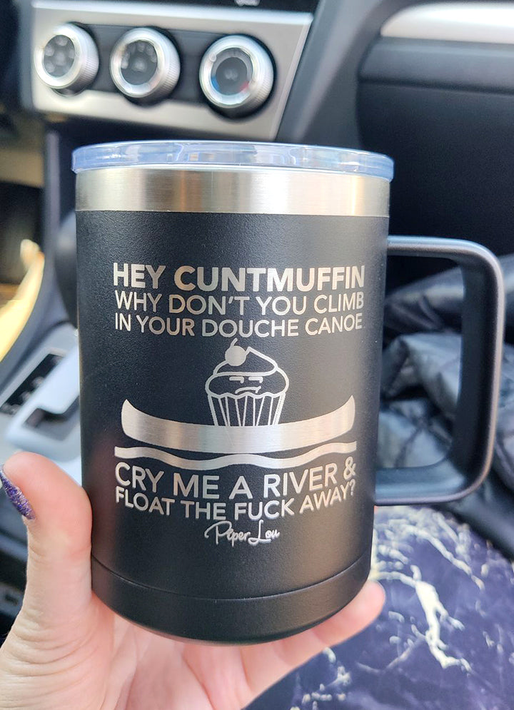 Hey Cuntmuffin 15oz Coffee Mug Tumbler