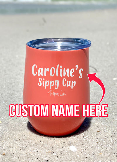 Sippy Cup (CUSTOM) 12oz Stemless Wine Cup
