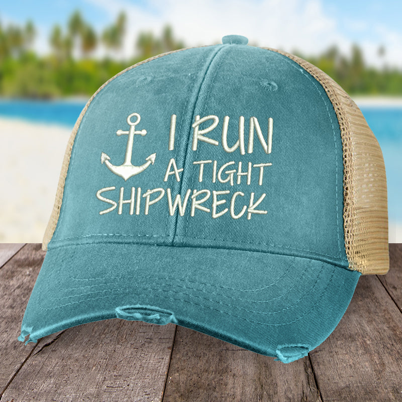 I Run A Tight Shipwreck Hat