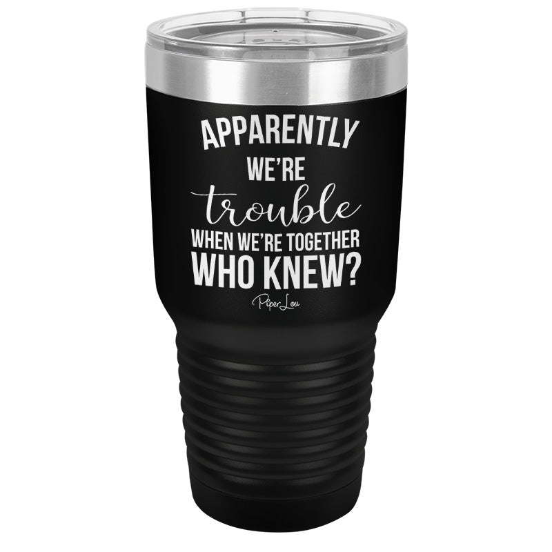 Apparently We're Trouble Old School Tumbler