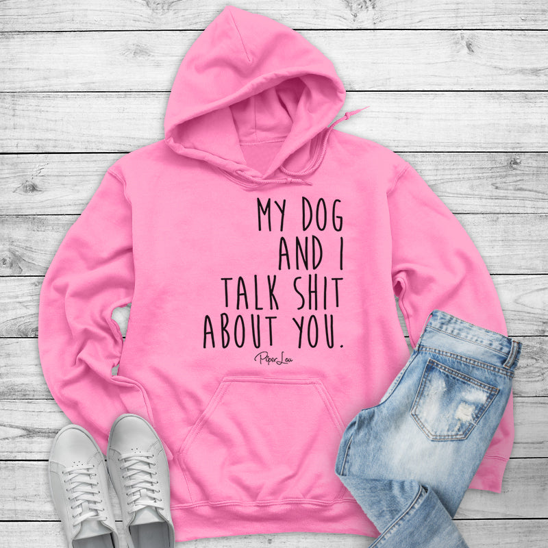 My Dog And I Talk Shit About You Outerwear