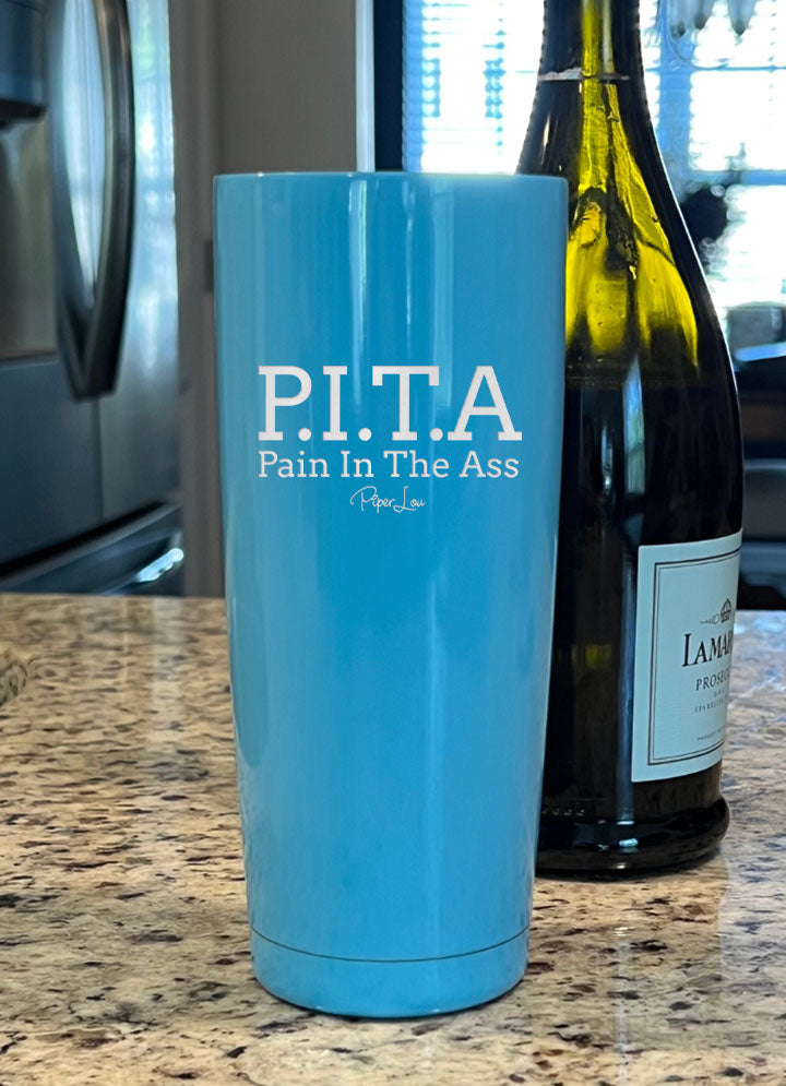 PITA- Pain In The Ass Laser Etched Tumbler
