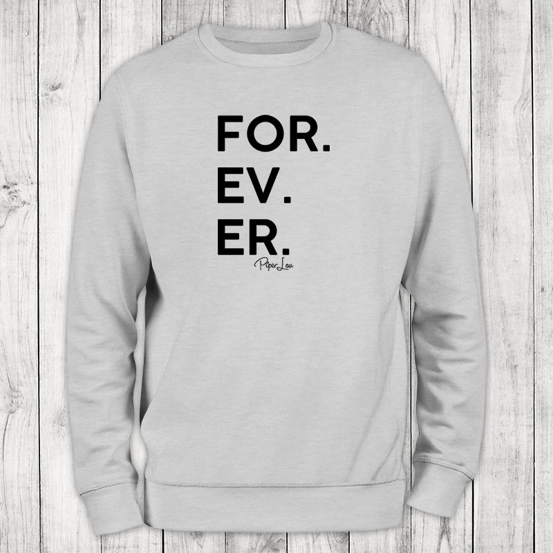 For Ev Er Crewneck Sweatshirt