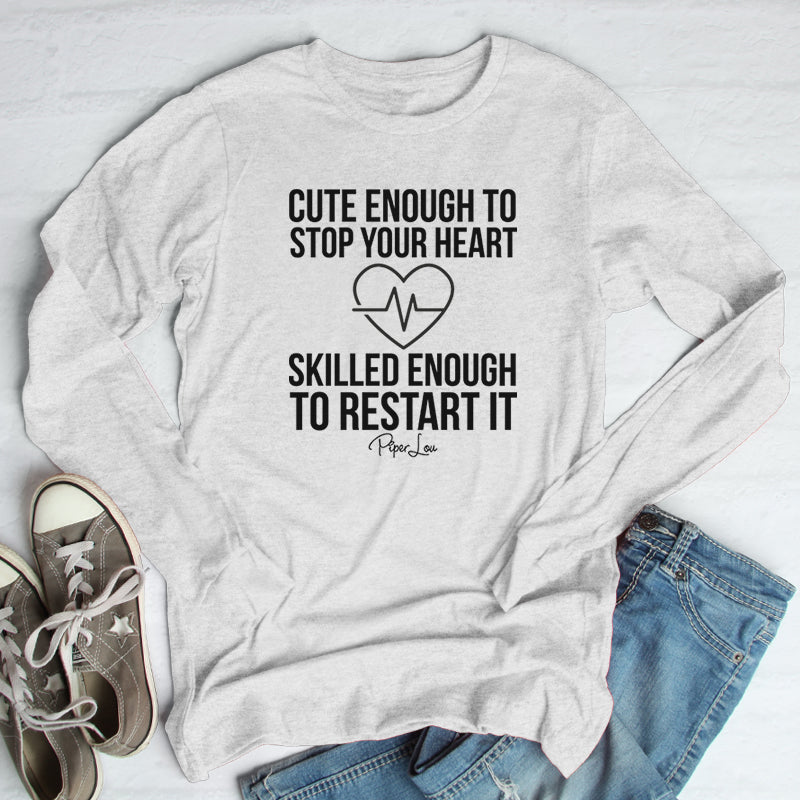 Cute Enough To Stop Your Heart Skilled Enough To Restart It Outerwear