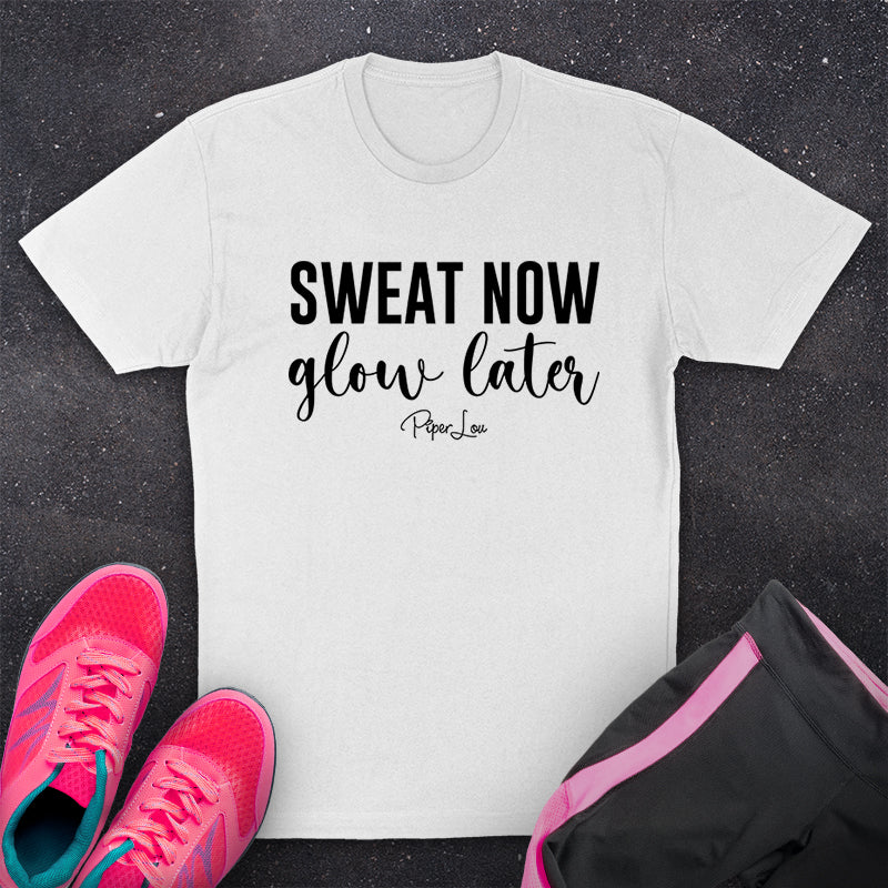 Sweat Now Glow Later Fitness Apparel