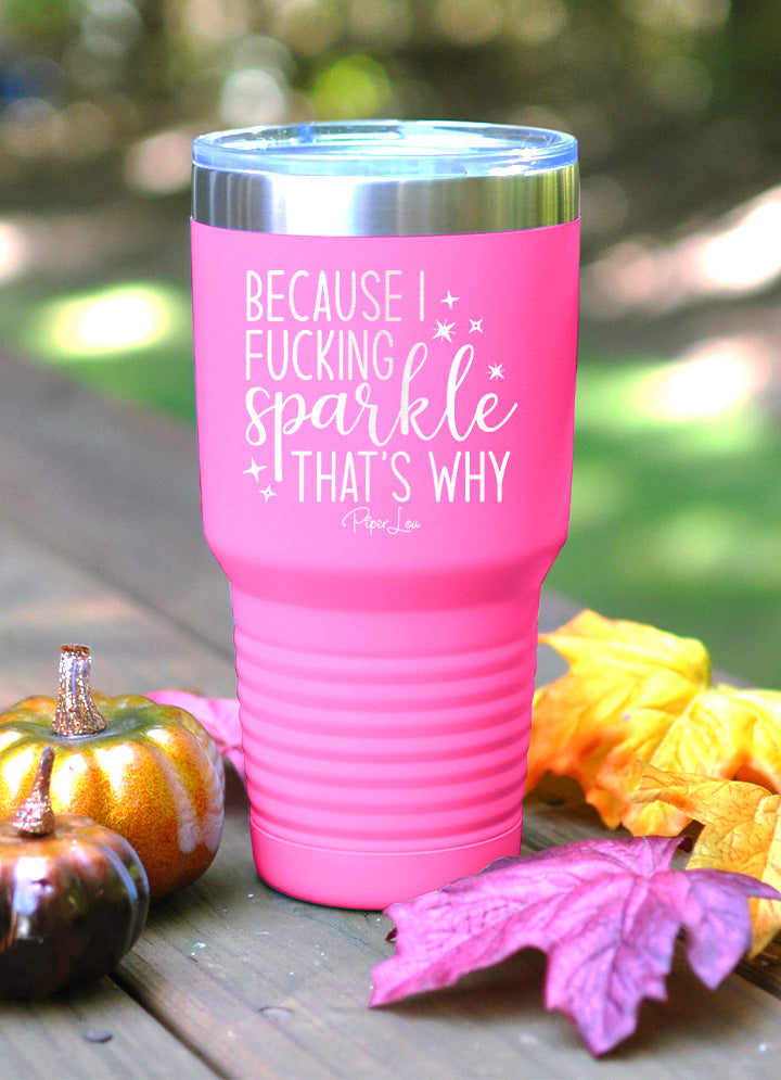 Because I Fucking Sparkle That's Why Old School Tumbler