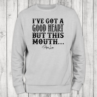 I've Got A Good Heart But This Mouth Crewneck Sweatshirt