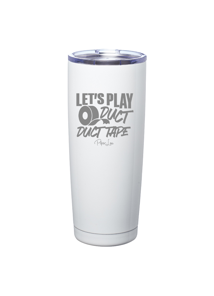 Let's Play Duct Duct Tape  Laser Etched Tumbler
