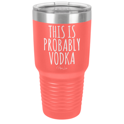 This Is Probably Vodka Old School Tumbler