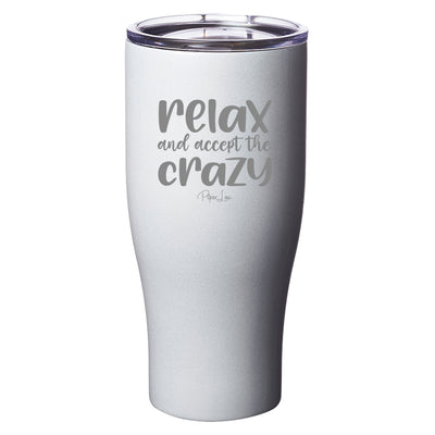 Relax and Accept The Crazy Laser Etched Tumbler