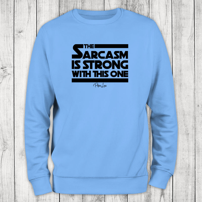 The Sarcasm Is Strong With This One Crewneck Sweatshirt