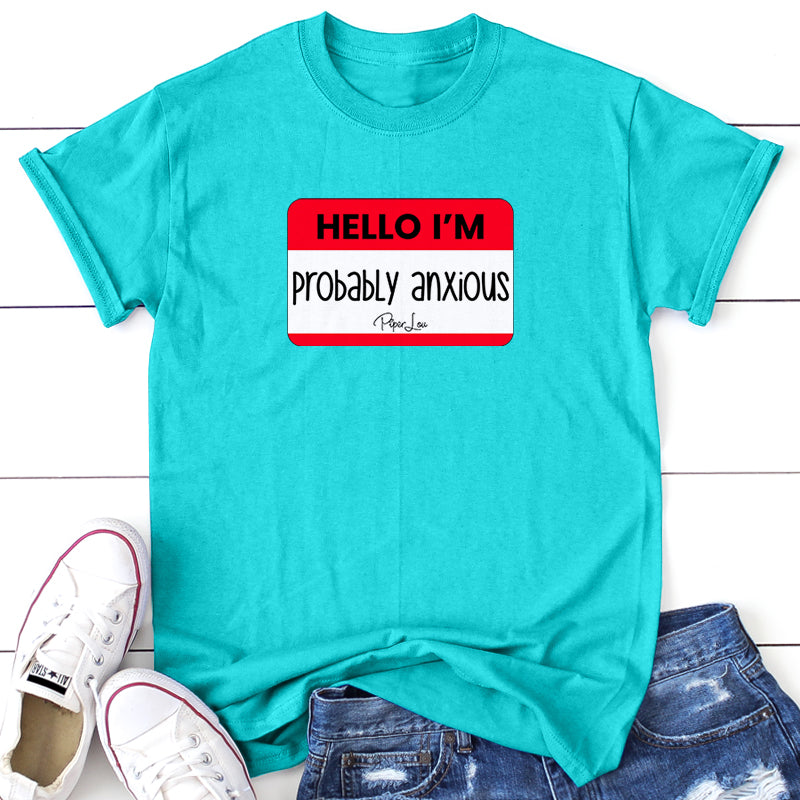 Hello I'm Probably Anxious Graphic Tee