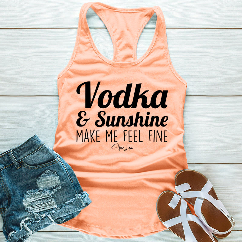 Vodka And Sunshine Make Me Feel Fine