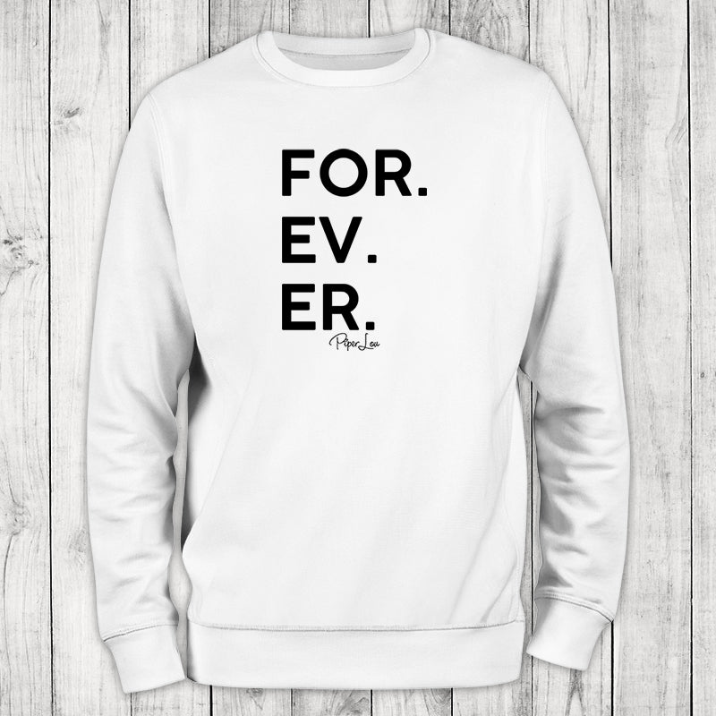 For Ev Er Crewneck Sweatshirt