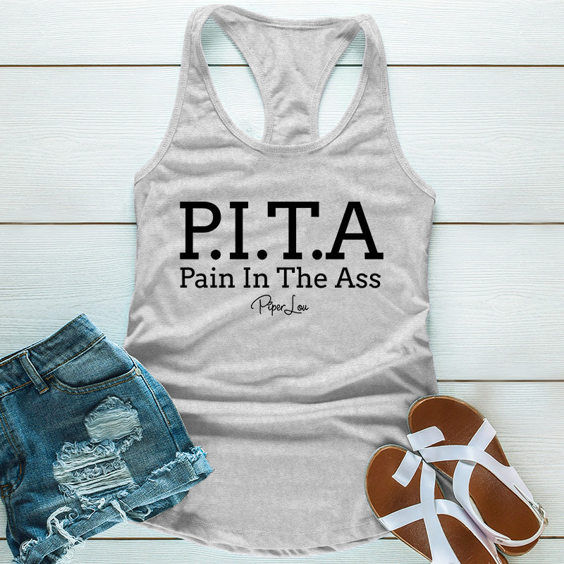 PITA- Pain In The Ass