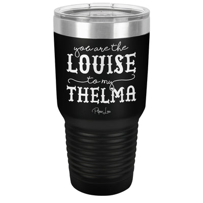 You Are The Louise To My Thelma Old School Tumbler