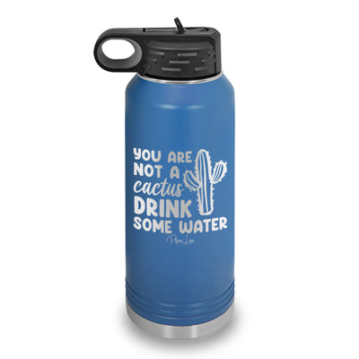 You Are Not A Cactus Water Bottle