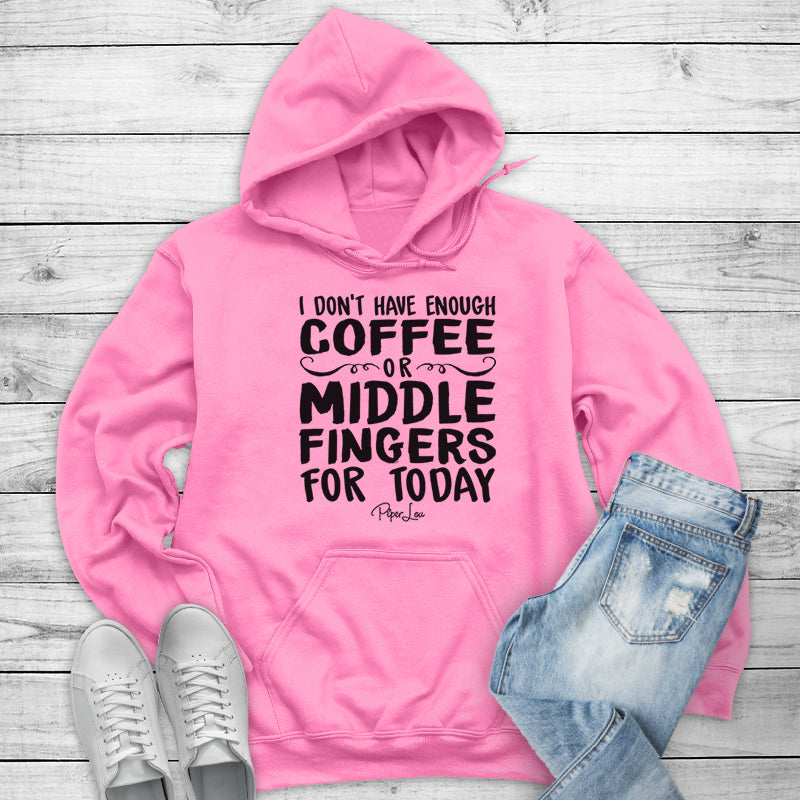 I Don't Have Enough Coffee Or Middle Fingers Outerwear
