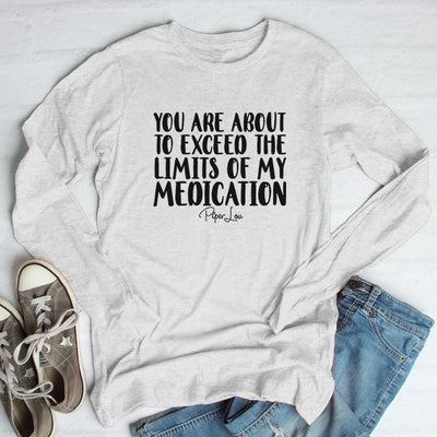 You Are About To Exceed The Limits Of My Medication Outerwear