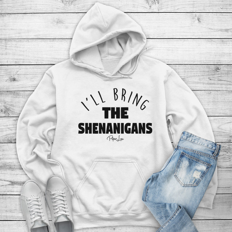 I'll Bring The Shenanigans Outerwear