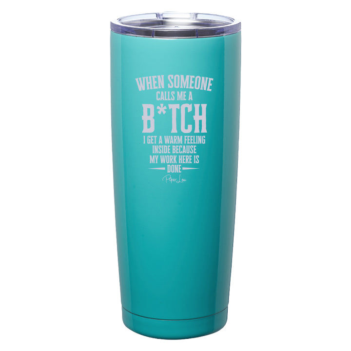 When Someone Calls Me A Bitch Laser Etched Tumbler