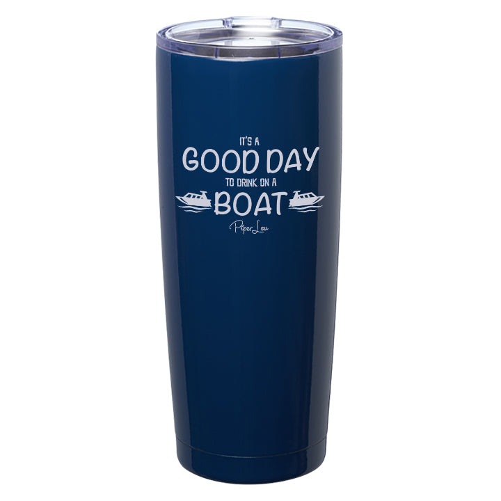 It's A Good Day to Drink On A Boat Laser Etched Tumbler