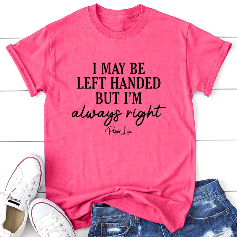 I May Be Left Handed But I'm Always Right