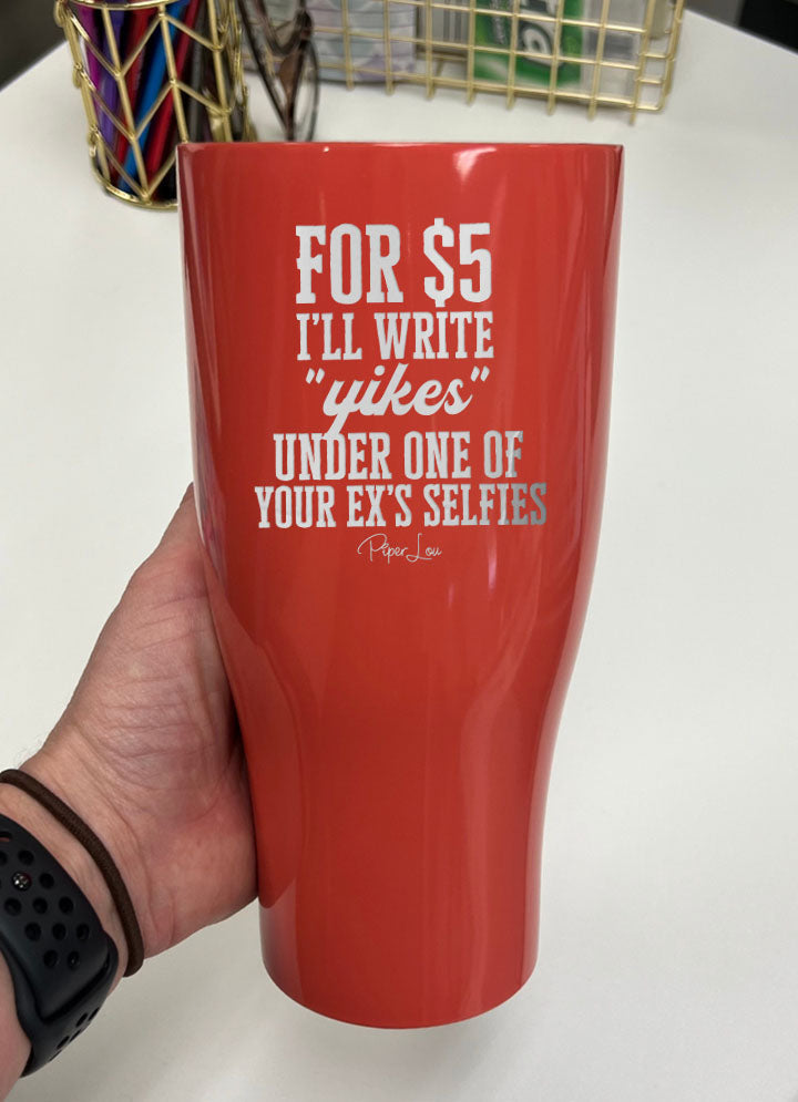 I'll Write Yikes Under One Of Your Exes Selfies Laser Etched Tumbler