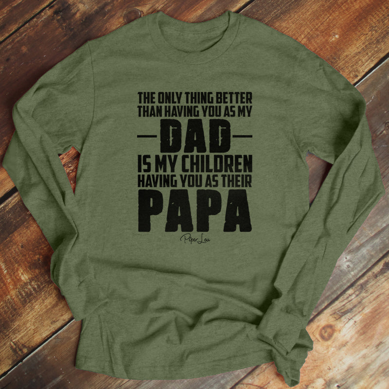 The Only Thing Better Than Having You As My Dad Men's Apparel