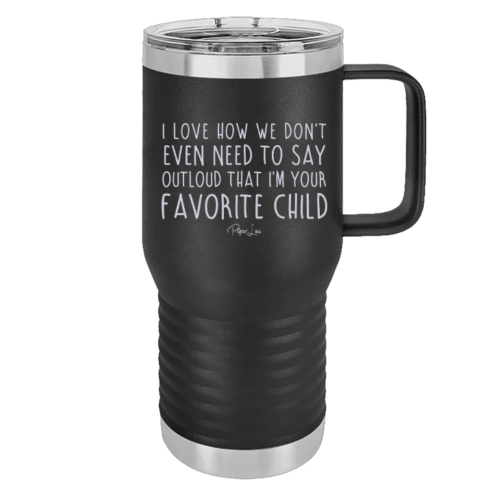 I Love How We Don't Even Need To Say 20oz Travel Mug