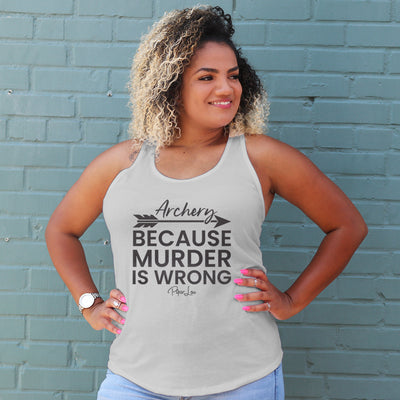 Archery Because Murder Is Wrong Curvy Apparel