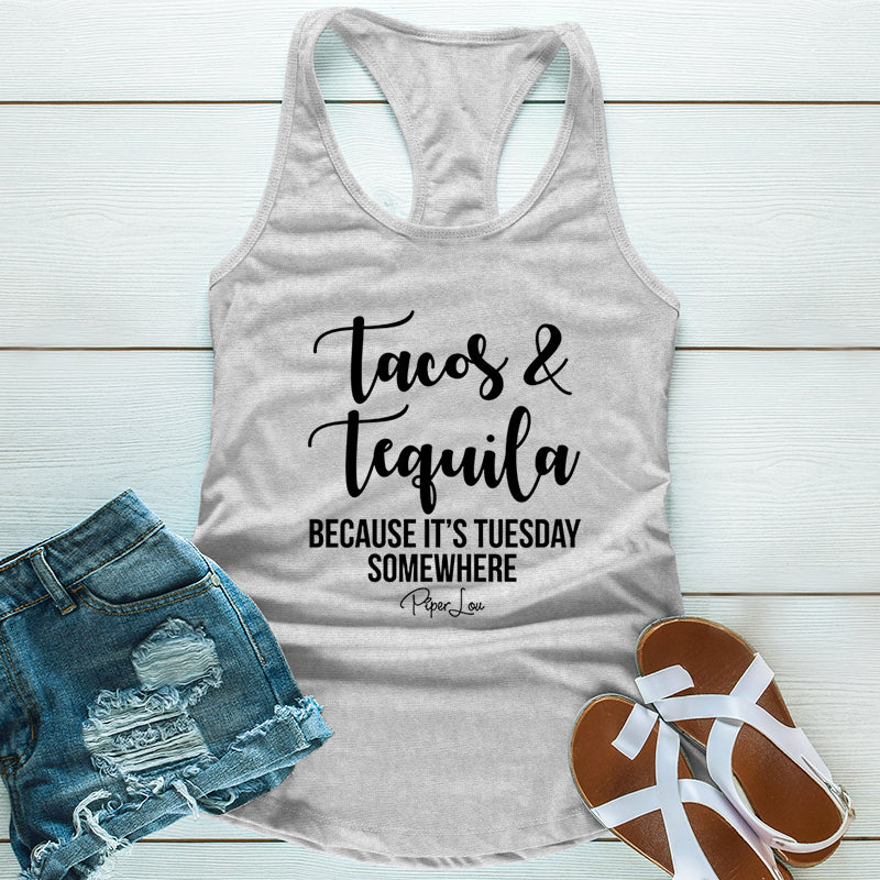 Tacos And Tequila Because