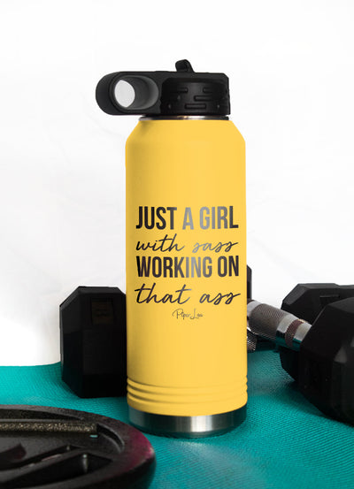 Just A Girl With Sass Working On That Ass Water Bottle