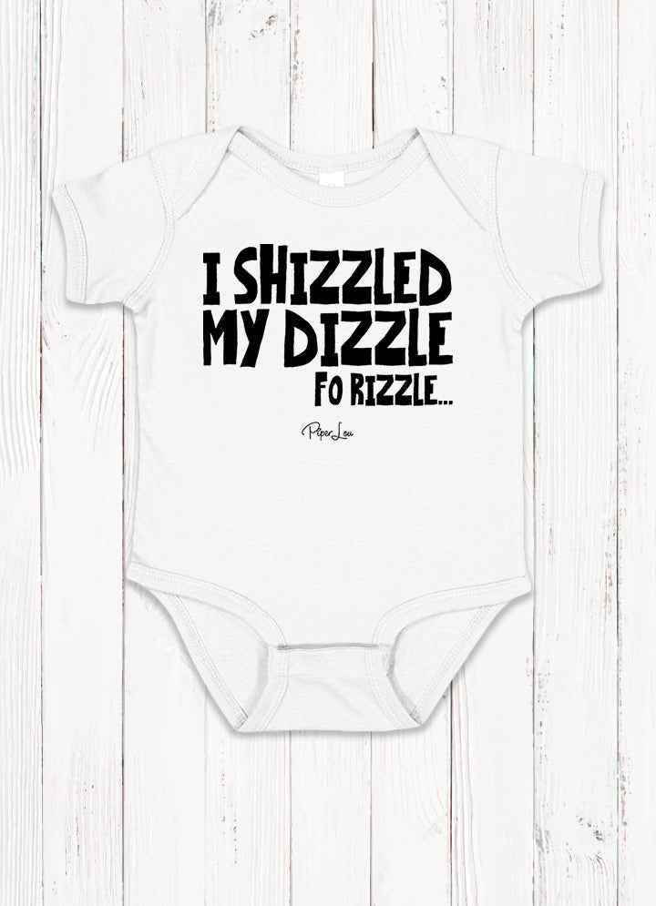 I Shizzled My Dizzle Baby Onesie