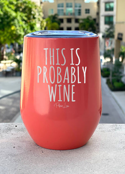 This is Probably Wine 12oz Stemless Wine Cup – Piper Lou Collection